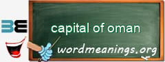 WordMeaning blackboard for capital of oman